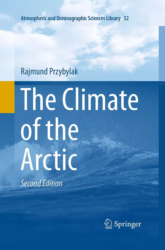 The Climate of the Arctic: 52 (Atmospheric and Oceanographic Sciences Library, 52)