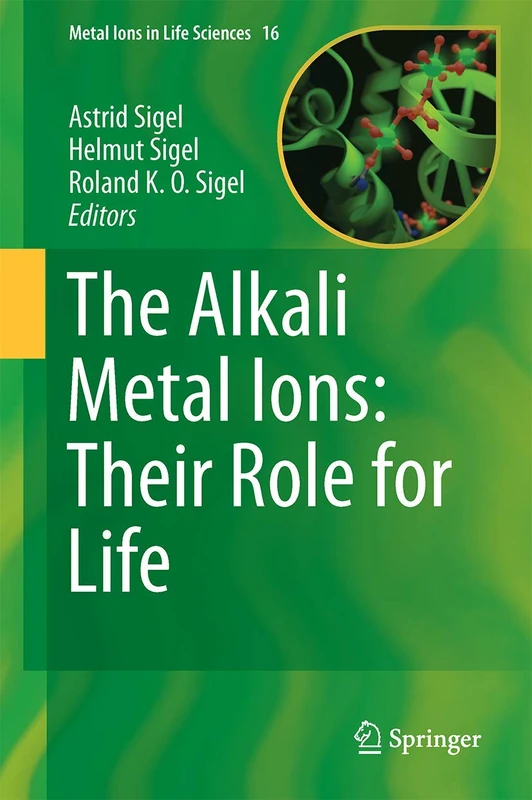 The Alkali Metal Ions: Their Role for Life: 16 (Metal Ions in Life Sciences, 16)