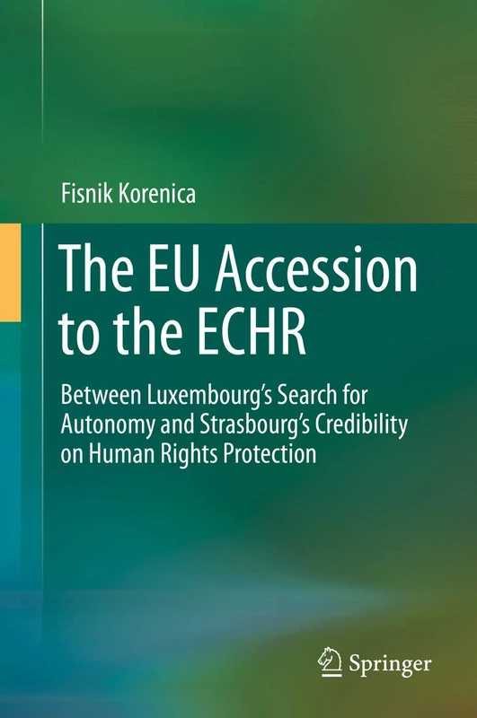 The EU Accession to the ECHR: Between Luxembourg’s Search for Autonomy and Strasbourg’s Credibility on Human Rights Protection - Image 1