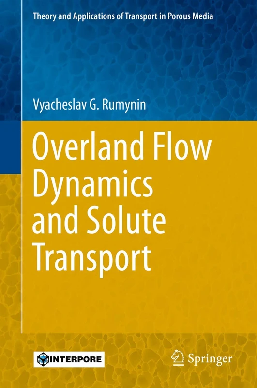 Overland Flow Dynamics and Solute Transport: 26 (Theory and Applications of Transport in Porous Media, 26)