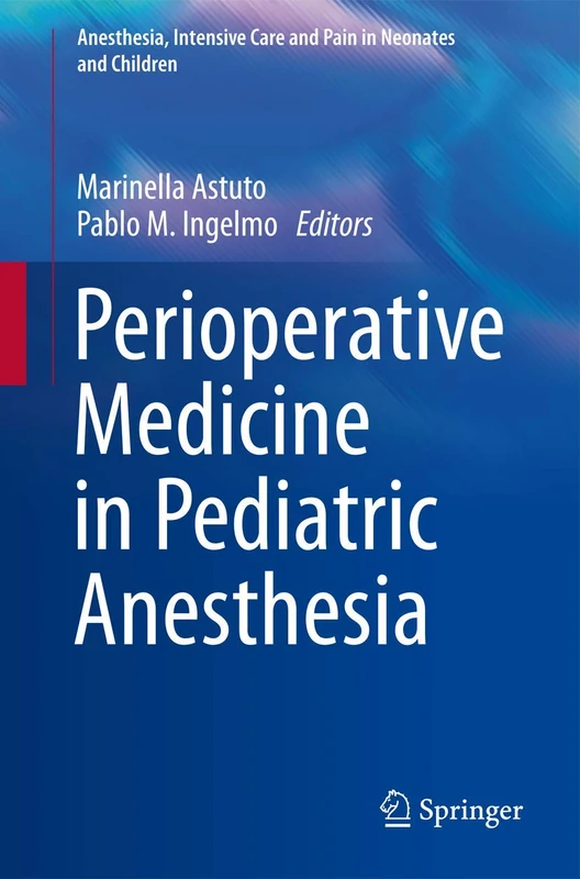 Perioperative Medicine in Pediatric Anesthesia (Anesthesia, Intensive Care and Pain in Neonates and Children)
