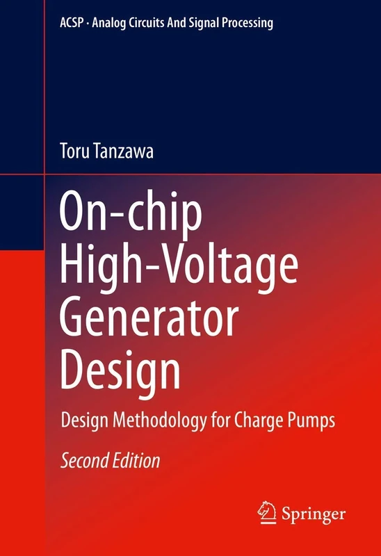 On-chip High-Voltage Generator Design: Design Methodology for Charge Pumps (Analog Circuits and Signal Processing)