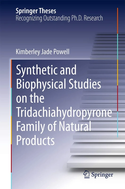 Synthetic and Biophysical Studies on the Tridachiahydropyrone Family of Natural Products (Springer Theses)