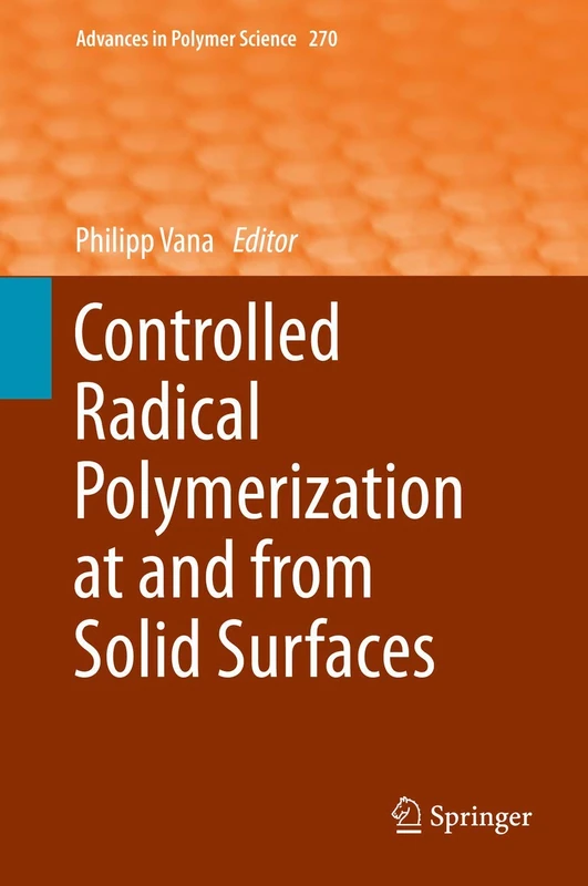 Controlled Radical Polymerization at and from Solid Surfaces: 270 (Advances in Polymer Science, 270)