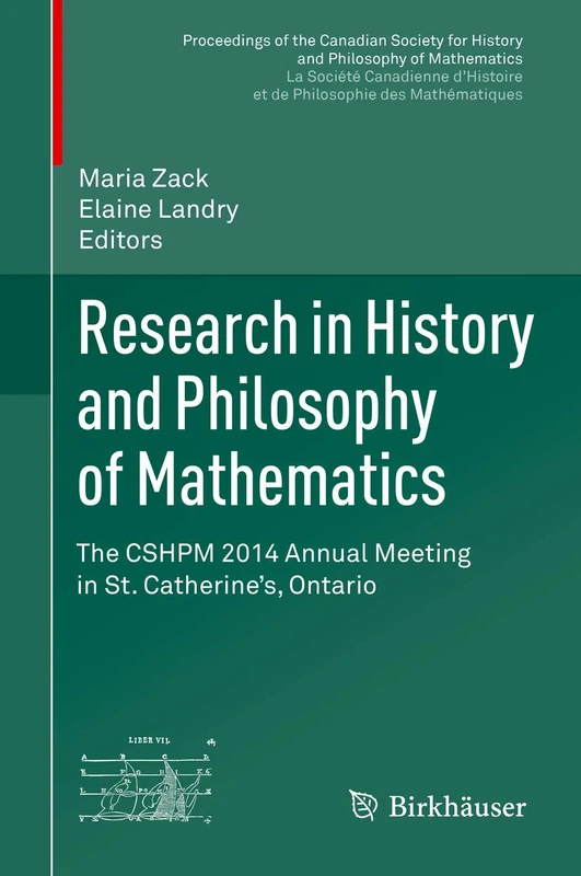 Research in History and Philosophy of Mathematics: The CSHPM 2014 Annual Meeting in St. Catharines, Ontario (Proceedings of the Canadian Society for ... et de philosophie des mathématiques)