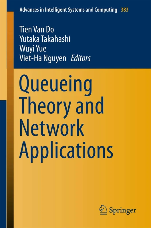 Queueing Theory and Network Applications: 383 (Advances in Intelligent Systems and Computing, 383)