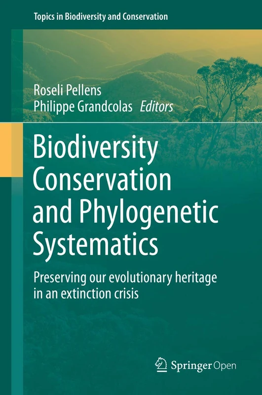 Biodiversity Conservation and Phylogenetic Systematics: Preserving our evolutionary heritage in an extinction crisis: 14 (Topics in Biodiversity and Conservation, 14)
