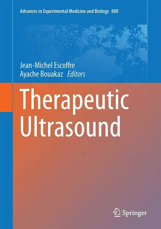 Therapeutic Ultrasound: 880 (Advances in Experimental Medicine and Biology, 880)
