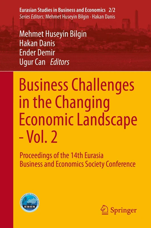Business Challenges in the Changing Economic Landscape - Vol. 2: Proceedings of the 14th Eurasia Business and Economics Society Conference: 2/2 (Eurasian Studies in Business and Economics, 2/2)