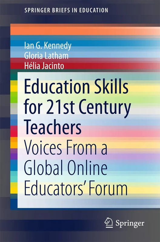 Education Skills for 21st Century Teachers: Voices From a Global Online Educators’ Forum (SpringerBriefs in Education)