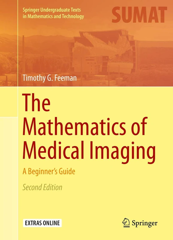 The Mathematics of Medical Imaging: A Beginner’s Guide (Springer Undergraduate Texts in Mathematics and Technology)