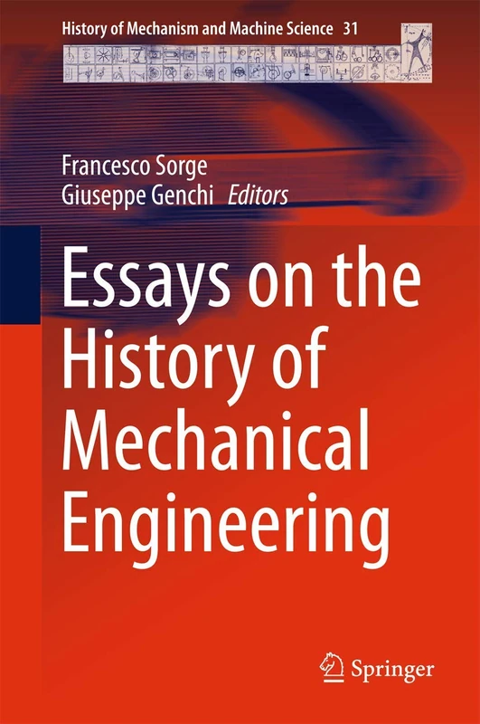 Essays on the History of Mechanical Engineering: 31 (History of Mechanism and Machine Science, 31)