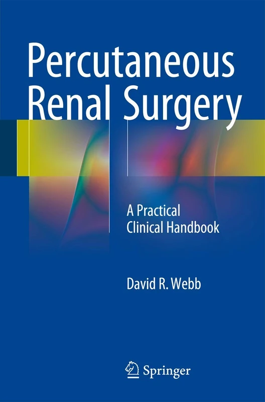 Percutaneous Renal Surgery: A Practical Clinical Handbook