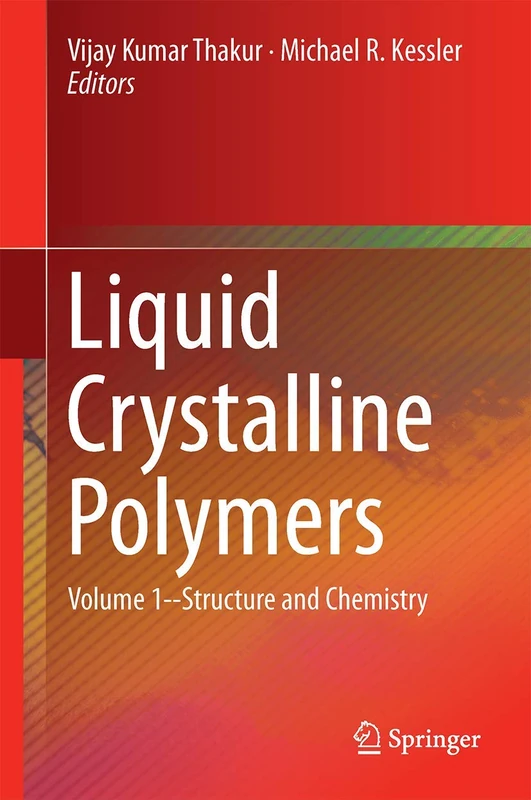 Liquid Crystalline Polymers: Volume 1–Structure and Chemistry