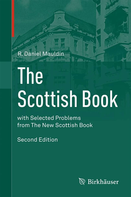The Scottish Book: Mathematics from The Scottish Café, with Selected Problems from The New Scottish Book