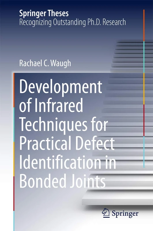 Development of Infrared Techniques for Practical Defect Identification in Bonded Joints (Springer Theses)