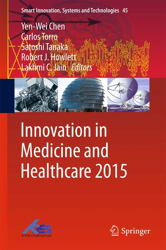Innovation in Medicine and Healthcare 2015: 45 (Smart Innovation, Systems and Technologies, 45)