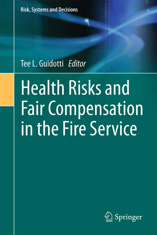 Health Risks and Fair Compensation in the Fire Service (Risk, Systems and Decisions)