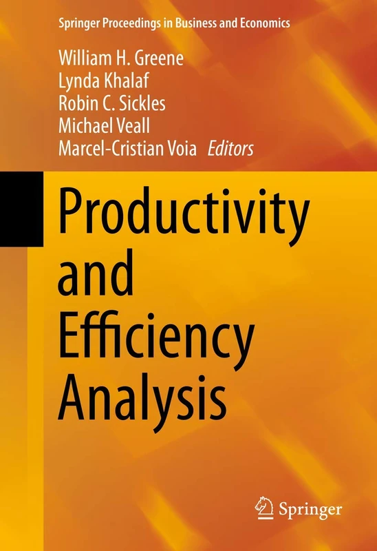 Productivity and Efficiency Analysis (Springer Proceedings in Business and Economics)