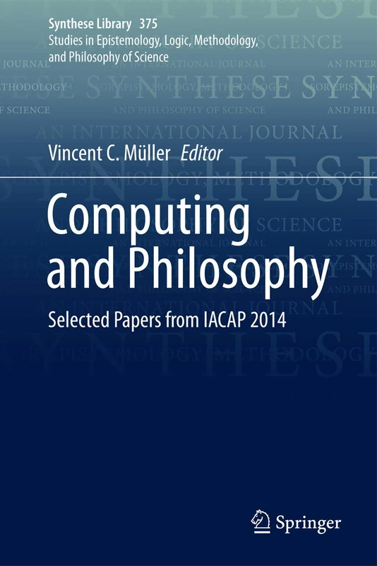 Computing and Philosophy: Selected Papers from IACAP 2014: 375 (Synthese Library, 375)