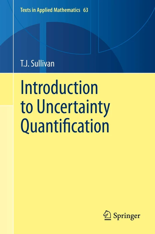 Introduction to Uncertainty Quantification: 63 (Texts in Applied Mathematics, 63)
