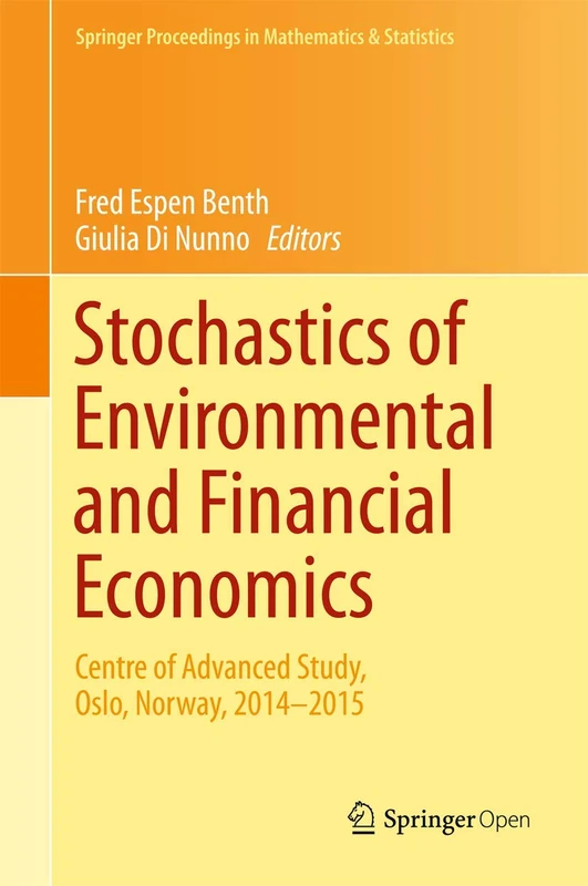 Stochastics of Environmental and Financial Economics: Centre of Advanced Study, Oslo, Norway, 2014-2015: 138 (Springer Proceedings in Mathematics & Statistics, 138)