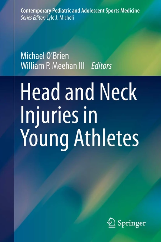 Head and Neck Injuries in Young Athletes (Contemporary Pediatric and Adolescent Sports Medicine)