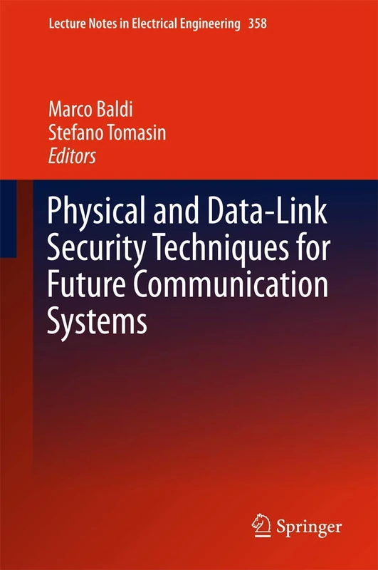 Physical and Data-Link Security Techniques for Future Communication Systems: 358 (Lecture Notes in Electrical Engineering, 358)