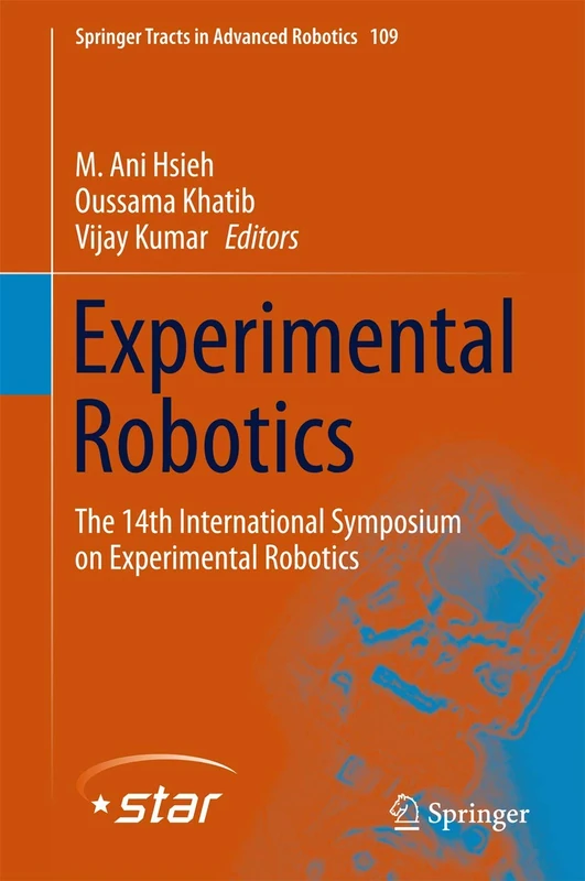 Experimental Robotics: The 14th International Symposium on Experimental Robotics: 109 (Springer Tracts in Advanced Robotics, 109)
