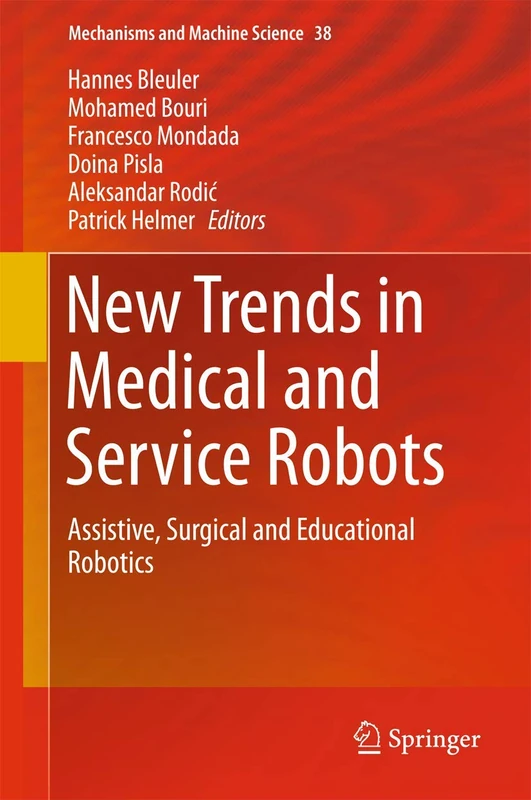 New Trends in Medical and Service Robots: Assistive, Surgical and Educational Robotics: 38 (Mechanisms and Machine Science, 38)