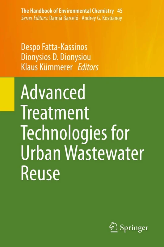Advanced Treatment Technologies for Urban Wastewater Reuse: 45 (The Handbook of Environmental Chemistry, 45)