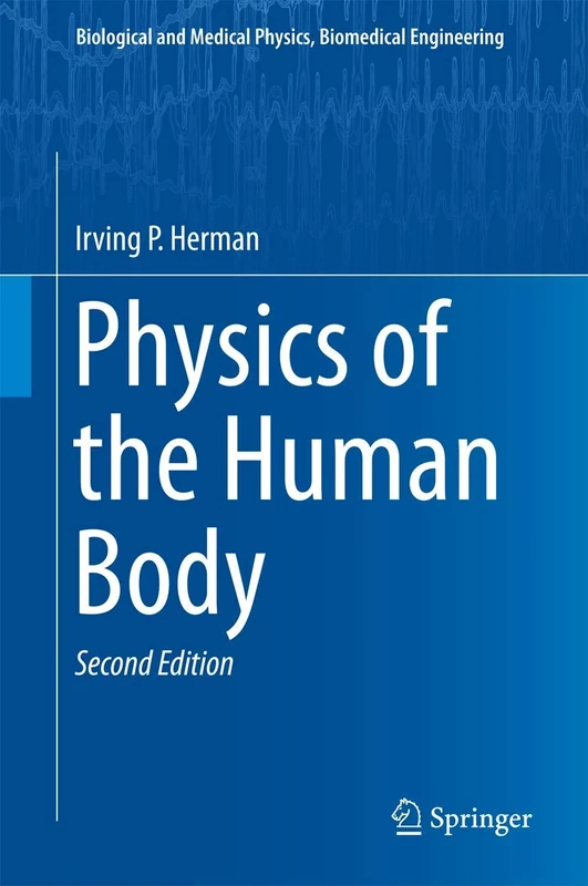 Physics of the Human Body (Biological and Medical Physics, Biomedical Engineering)