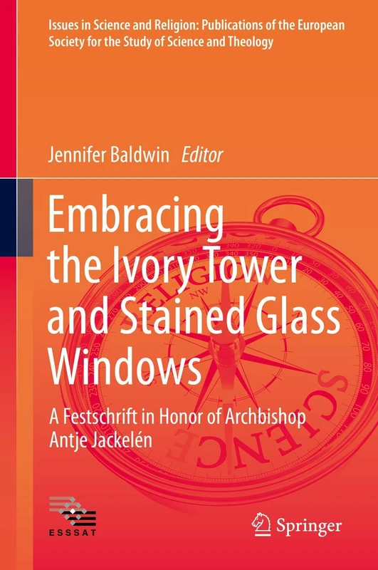Embracing the Ivory Tower and Stained Glass Windows: A Festschrift in Honor of Archbishop Antje Jackelén: 2 (Issues in Science and Religion: ... for the Study of Science and Theology, 2) - Image 1