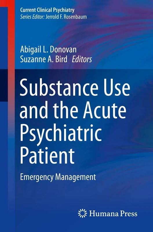 Substance Use and the Acute Psychiatric Patient: Emergency Management (Current Clinical Psychiatry)