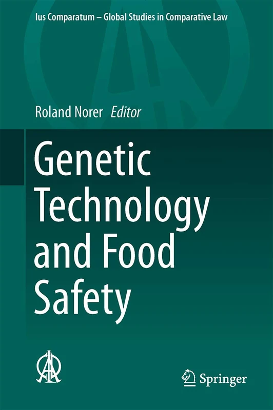 Genetic Technology and Food Safety: 14 (Ius Comparatum - Global Studies in Comparative Law, 14)