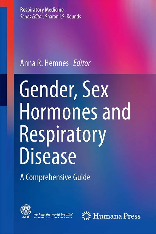 Gender, Sex Hormones and Respiratory Disease: A Comprehensive Guide (Respiratory Medicine)