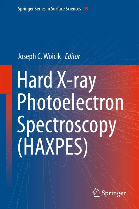 Hard X-ray Photoelectron Spectroscopy (HAXPES): 59 (Springer Series in Surface Sciences, 59)