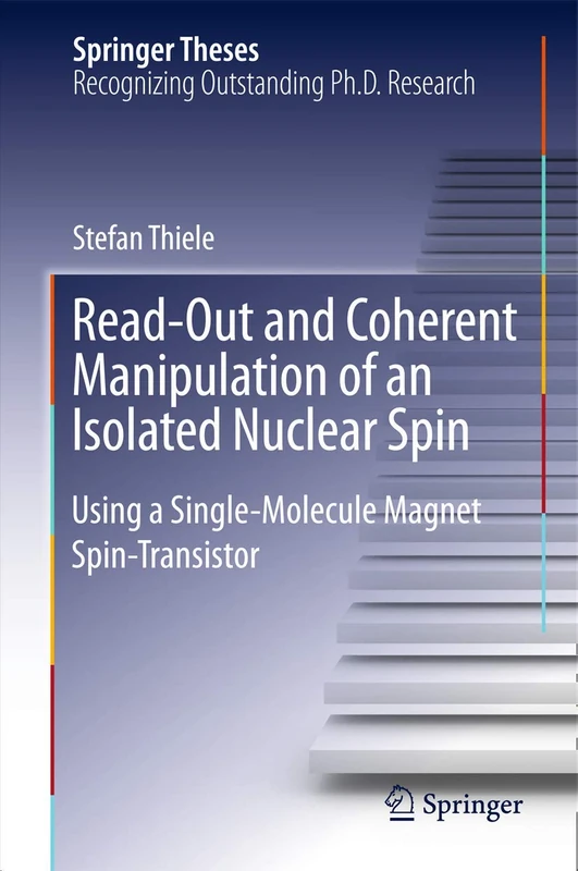 Read-Out and Coherent Manipulation of an Isolated Nuclear Spin: Using a Single-Molecule Magnet Spin-Transistor (Springer Theses)