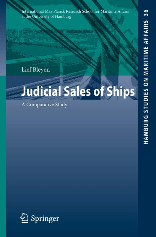 Judicial Sales of Ships: A Comparative Study: 36 (Hamburg Studies on Maritime Affairs, 36)