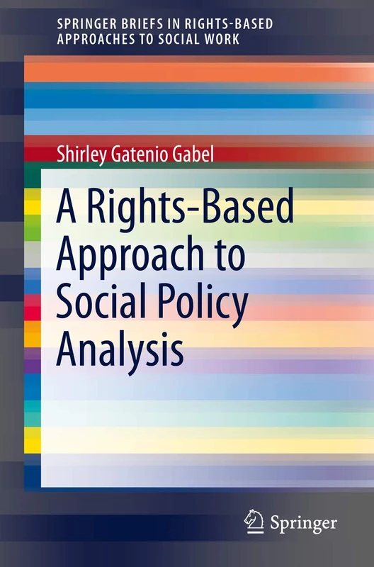 A Rights-Based Approach to Social Policy Analysis: 0 (SpringerBriefs in Rights-Based Approaches to Social Work)