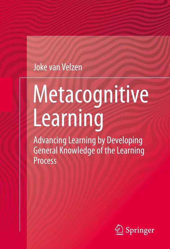 Metacognitive Learning: Advancing Learning by Developing General Knowledge of the Learning Process