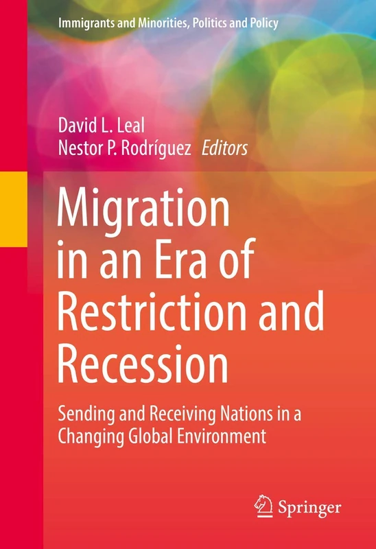 Migration in an Era of Restriction and Recession: Sending and Receiving Nations in a Changing Global Environment (Immigrants and Minorities, Politics and Policy)