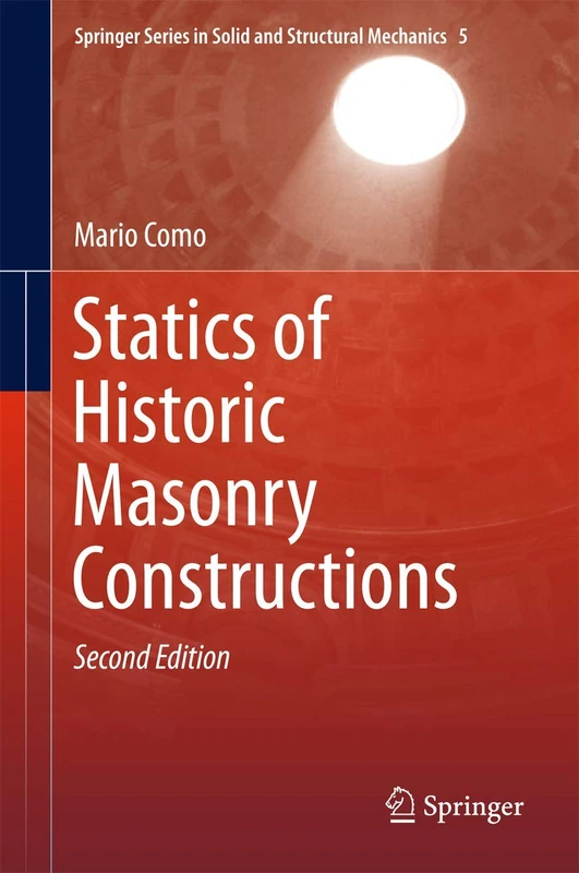 Statics of Historic Masonry Constructions: 5 (Springer Series in Solid and Structural Mechanics, 5)