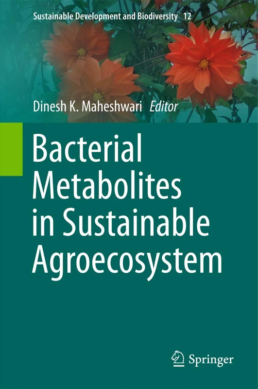 Bacterial Metabolites in Sustainable Agroecosystem: 12 (Sustainable Development and Biodiversity, 12)