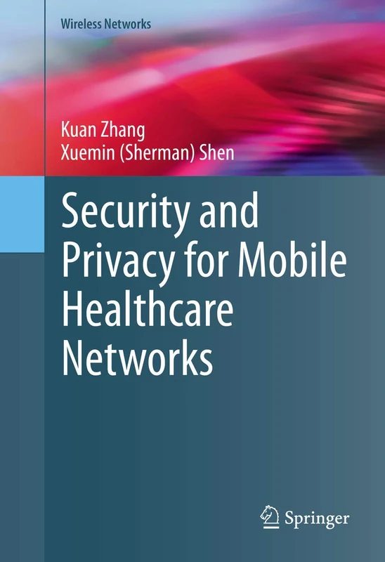 Security and Privacy for Mobile Healthcare Networks (Wireless Networks)