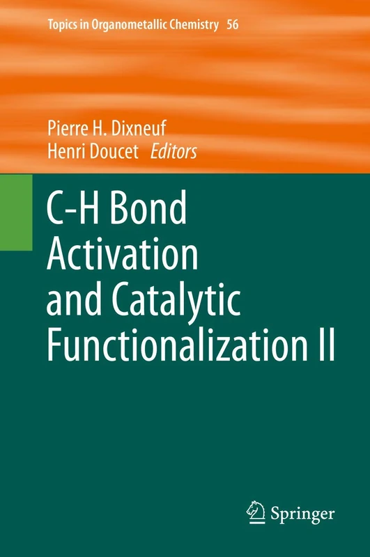 C-H Bond Activation and Catalytic Functionalization II: 56 (Topics in Organometallic Chemistry, 56)