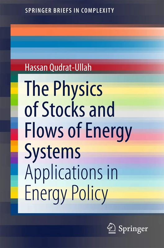 The Physics of Stocks and Flows of Energy Systems: Applications in Energy Policy (SpringerBriefs in Complexity)