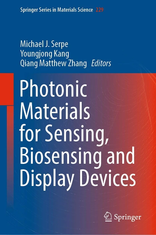 Photonic Materials for Sensing, Biosensing and Display Devices: 229 (Springer Series in Materials Science, 229)