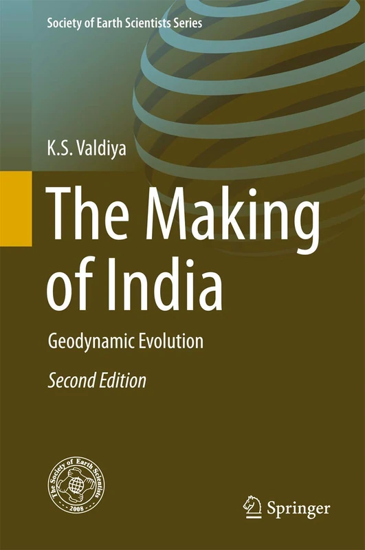 The Making of India: Geodynamic Evolution (Society of Earth Scientists Series)
