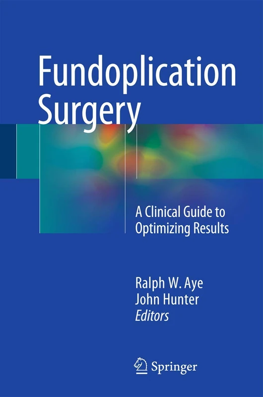 Fundoplication Surgery: A Clinical Guide to Optimizing Results